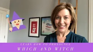 How to Pronounce WHICH & WITCH - American English Homophone Pronunciation Lesson