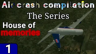 Air Crash Compilation The Series 1 | House Of Memories