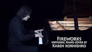 Fireworks. Virtuosic piano cover by Karen Kornienko