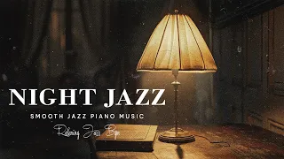Soft Nighttime Piano Jazz Music ~ Instrumental Sleeping Jazz with Calm Night for Deep Relaxtion