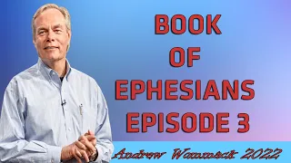 Andrew Wommack Ministries - Book of Ephesians Episode 3