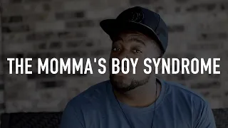 The Momma's Boy Syndrome