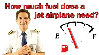 How much fuel does a jet airplane need? Explained by Captain Joe