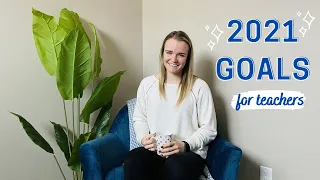 MY TEACHER GOALS FOR 2021 | Real New Year's Resolutions for Teachers