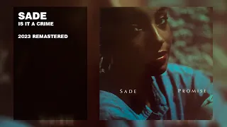 Sade - Is It A Crime (2023 Remastered)