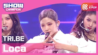 [Show Champion] 트라이비 - 로카 (TRI.BE - Loca) l EP.386