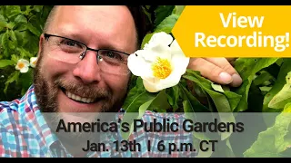 Wild Ones Presents "'America's Public Gardens: A Resource for Native Plants'" with Matthew Ross