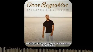 Rbc Musıc - Onur Bayraktar - Kavgalarımızı Bile Özledim (Remix)