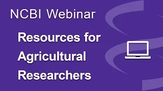 NCBI Resources for Agricultural Research