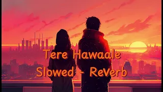 Tere Hawaale | Slowed - Reverb | Lal Singh Chaddha | Amir Khan | Arijit Singh | #youtube #viralvideo