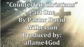 "Counterfeit Christians"Pt. 1 David Wilkerson [ Share with others]