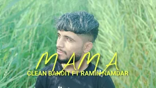 Clean Bandit Ft Ramin Namdar- Mama (Radio Edit) (Ft. Ellie Goulding)