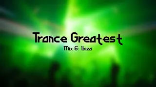 Trance Greatest (Mix 6: Ibiza)