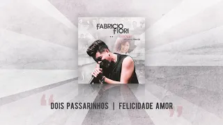 FABRICIO FIORI  ||  DOIS PASSARINHOS | FELICIDADE AMOR (ÁUDIO CD REFERÊNCIAS)