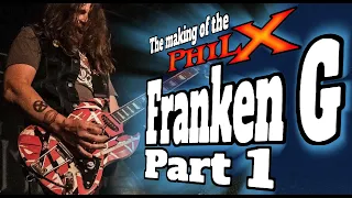 The Making of the Phil X Franken G, Part one