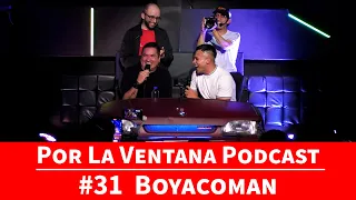 Por La Ventana Podcast EN VIVO #31 : Boyacoman