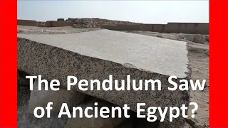 Stone cutting in ancient Egypt using a Pendulum Saw