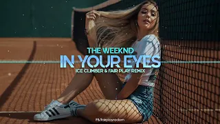 The Weeknd - In Your Eyes (Ice Climber & Fair Play Remix) 2022