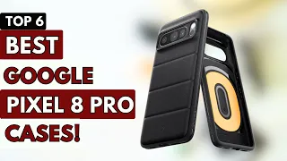 Top 6 Best Google Pixel 8 Pro Cases 2023!🔥🔥🔥👌