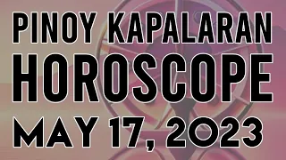 KAPALARAN HOROSCOPE at GABAY Ngayong Araw  MAY 17, 2023 | TAGALOG