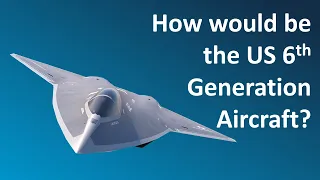 The US Sixth Generation Aircraft - The US Next Level Fighter Jets