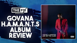 Govana H.A.M.A.N.T.S Album Review - Does It Live Up To Expectations? || The Fix Podcast