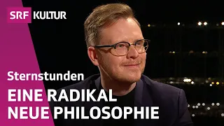 «Falsch: Alle Philosophien der letzten 2500 Jahre!» | Sternstunde Philosophie | SRF Kultur