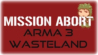 Mission Abort! - ArmA 3 Wasteland