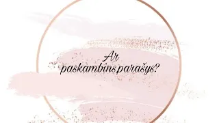 Ar paskambins, parašys?