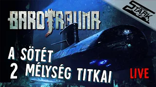 Barotrauma - 2.Rész (Merülés a Sötét Mélységbe!) - Stark LIVE