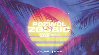 TKM - Pozwól się zgubić (GRADE REMIX)