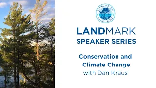 LandMark Speaker Series: Conservation and Climate Change with Dan Kraus