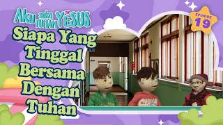 [Aku Suka Tuhan Yesus] Episode #19 Siapa Yang Tinggal Bersama Dengan Tuhan