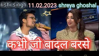 kabhi jo badal barse rishi singh ||new songs||#rishisingh #indianidol2022 #indianidolseason13 #rishi