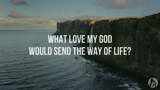 What Love, My God - CityAlight (Lyric video)