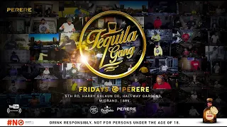 #TequilaGangLIVE #GANG_FRIDAYs_Perere with Mathata,OttoB,MiggsFoReal,SmoothieT,GriffithMalo,ReaganR