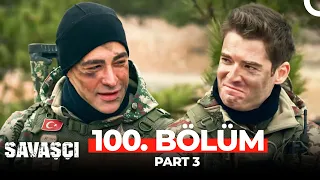 Savaşçı 100. Bölüm Part 3