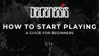 DEGENESIS: HOW TO START PLAYING? - GUIDE FOR BEGINNERS (EN)