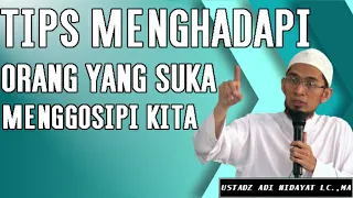 Ustad Adi Hidayat - Tips Menghadapi Orang Yang Suka Menggosipi Kita