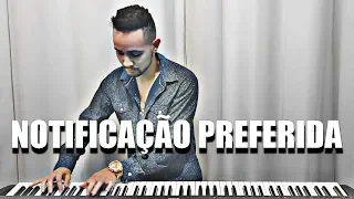 NOTIFICAÇÃO PREFERIDA (PIANO SOLO) #EsqueceOMundoLaFora