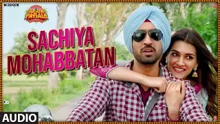 Full Audio: Sachiya Mohabbatan | Arjun Patiala | Diljit D, Kriti S | Sachet Tandon | Sachin-Jigar