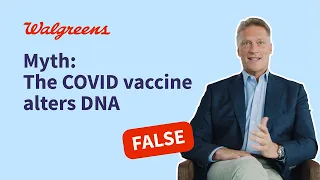 Myth - The COVID-19 vaccine will change my DNA | Walgreens