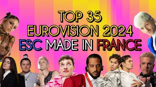 Eurovision 2024 : Our top 35 - ESC Made In France