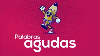 PALABRAS AGUDAS para niños ✔ Sílaba tónica  💯