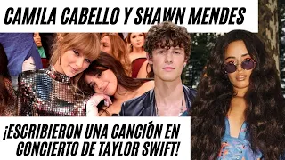 Camila Cabello y Shawn Mendes Escribieron ESTA Canción en un Concierto de Taylor Swift!