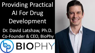 Dr. David Latshaw, Ph.D. - Co-Founder and CEO, BioPhy - Providing Practical AI For Drug Development