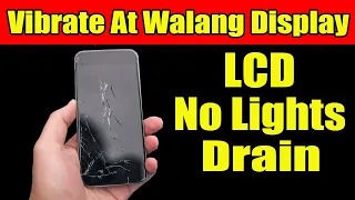 Vibrate At Walang Display - Paano Malaman kung Lcd , Drain Battery , No Lights