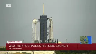 Weather postpones historic SpaceX launch from Cape Canaveral