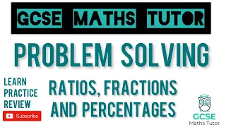 Ratios, Fractions and Percentage Problems! Common Exam Questions!! | Grade 5+ | GCSE Maths Tutor