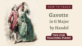 How To Teach Handel Gavotte in G Major HWV 491 - a fun early intermediate Baroque piece